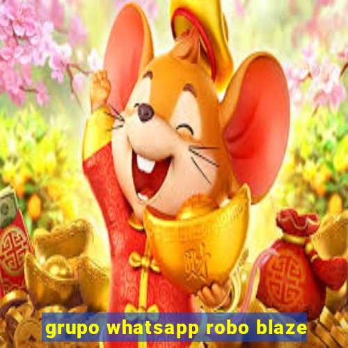 grupo whatsapp robo blaze